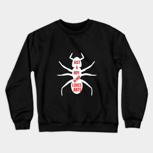 Just a boy who loves ants Crewneck Sweatshirt